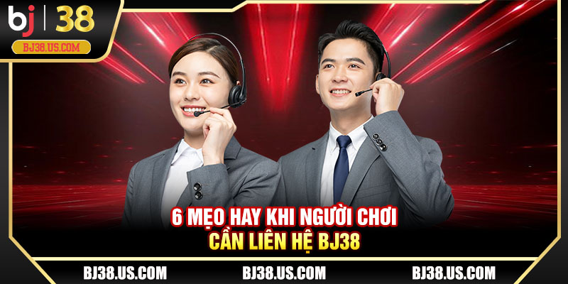 6 mẹo hay khi người chơi cần liên hệ BJ38