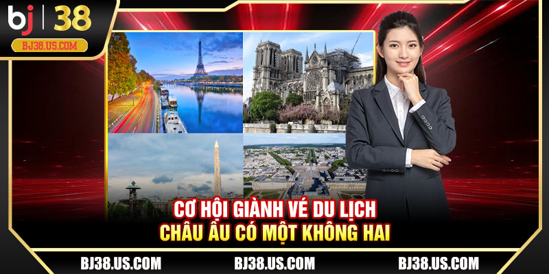 Cơ hội giành vé du lịch châu Âu có một không hai