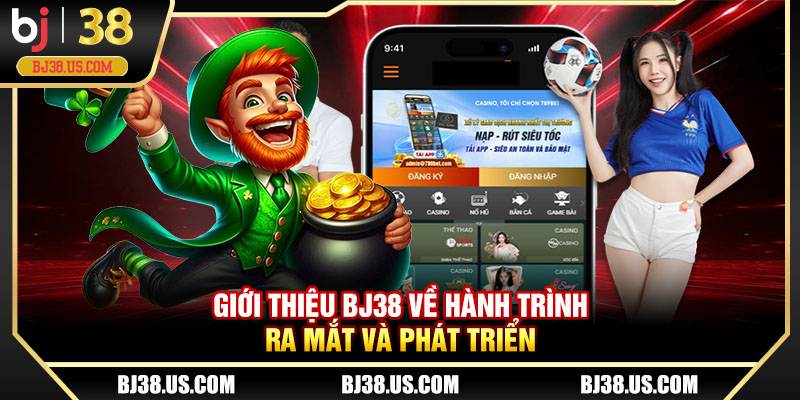 Giới thiệu BJ38 về hành trình ra mắt và phát triển