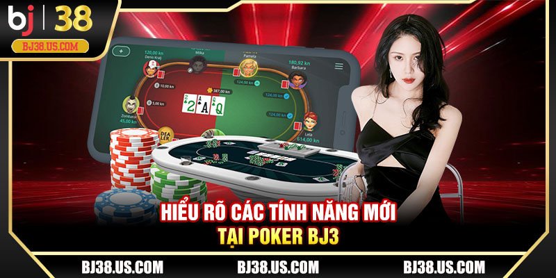 Hiểu rõ các tính năng mới tại Poker BJ38