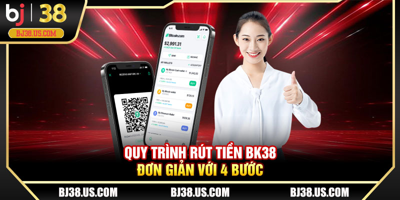 Quy trình rút tiền BJ38 đơn giản với 4 bước đơn giản