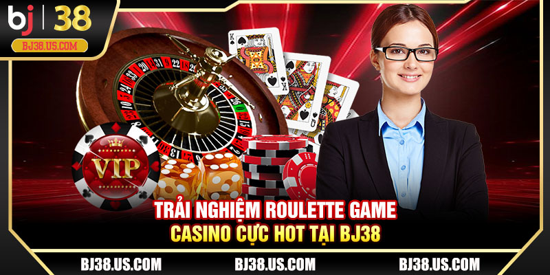 Trải nghiệm Roulette game casino cực hot tại BJ38