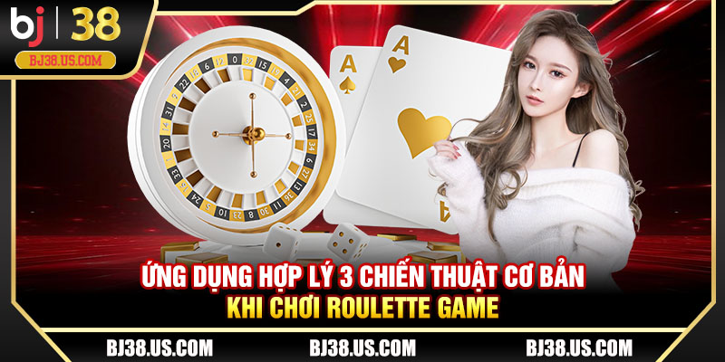 Ứng dụng hợp lý 3 chiến thuật cơ bản